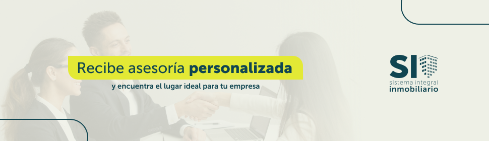 Recibe asesoría personalizada y encuentra el lugar ideal para tu empresa